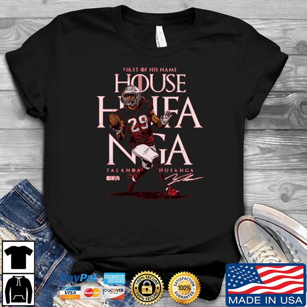 San Francisco 49ers Talanoa Hufanga First Of His House Signature shirt