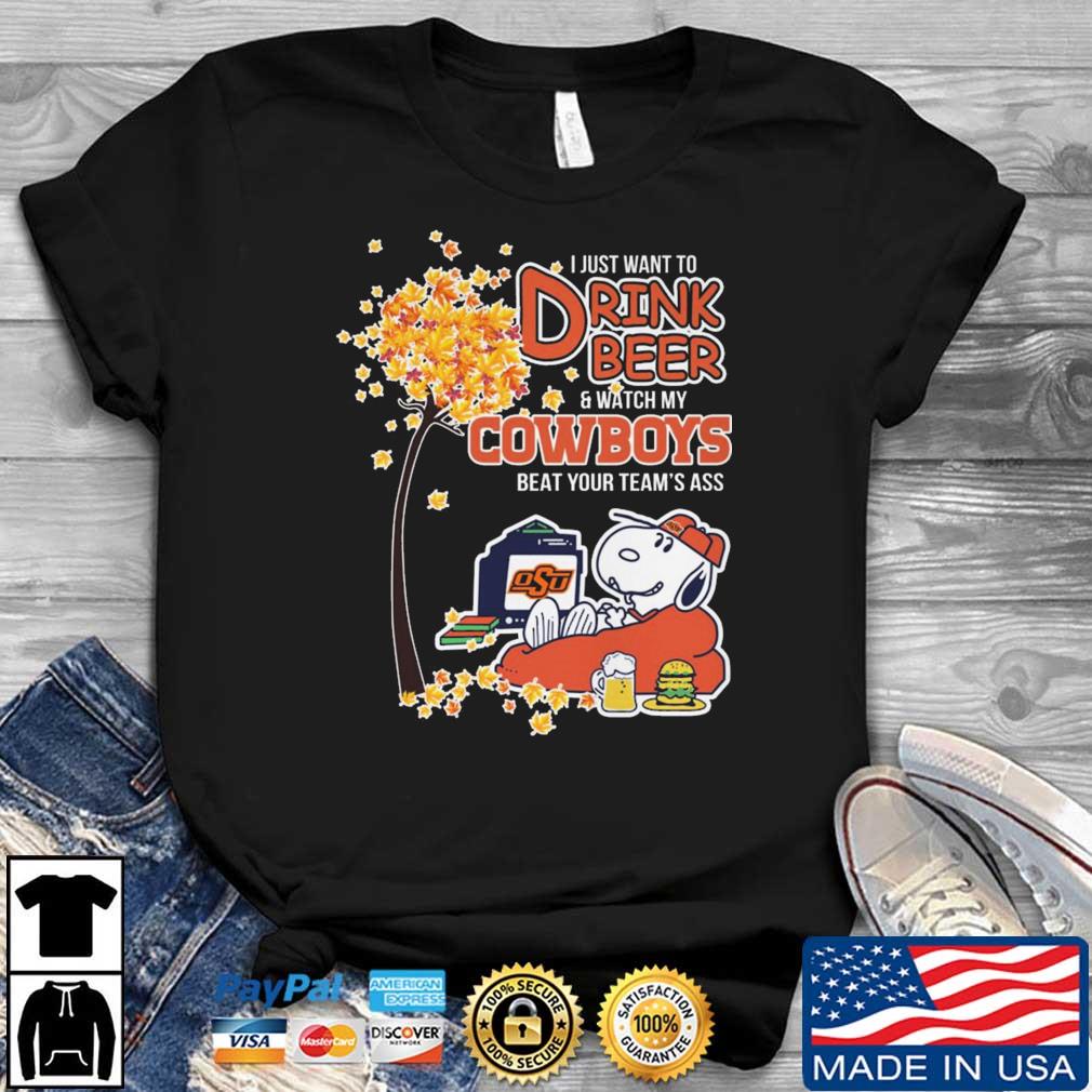 Snoopy I Just Want To Drink Beer And Watch My Oklahoma State Cowboys Beat Your Team's Ass shirt