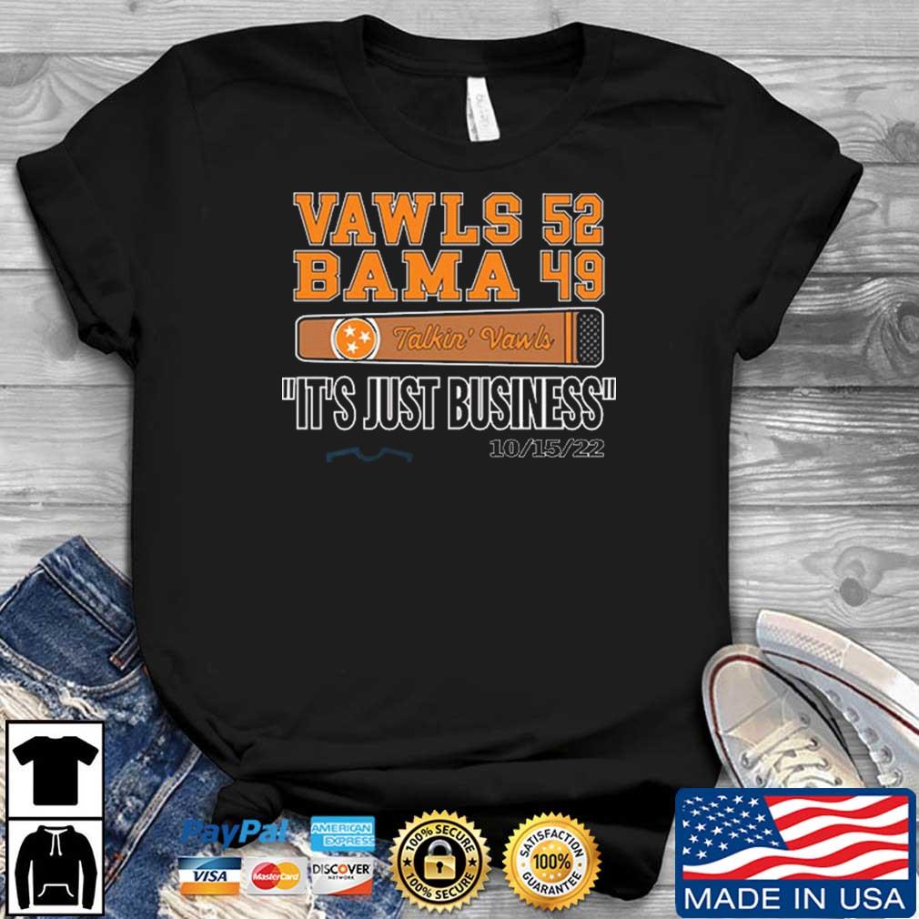 Vawls 52 Bama 49 Talkin' Vawls It's Just Business 2022 shirt