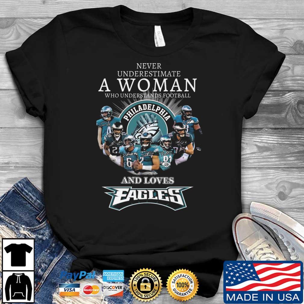 2022 Never Underestimate A Woman Who Understands Football And Loves Philadelphia Eagles Signatures shirt