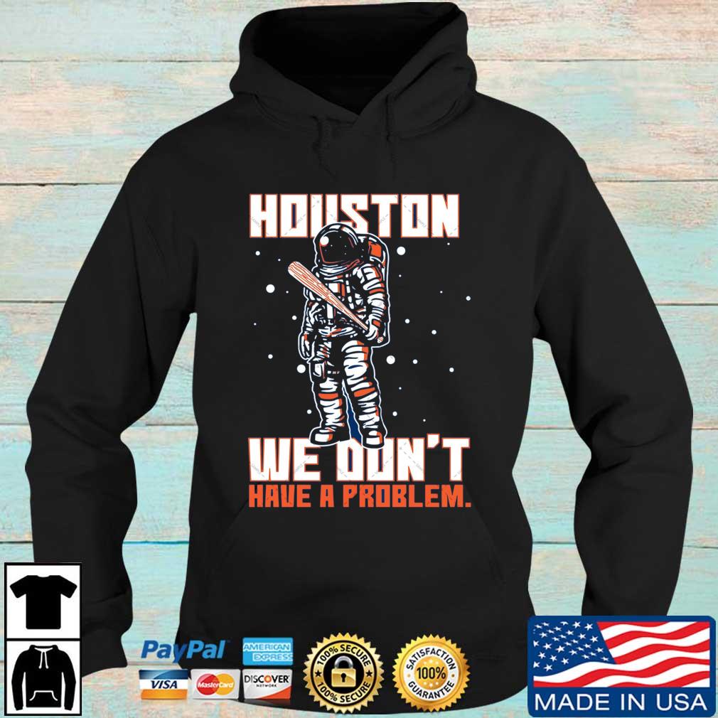 Astronaut Space Boy Houston Astros We Don't Have A Problem Champions World  Series 2022 shirt, hoodie, sweater, long sleeve and tank top