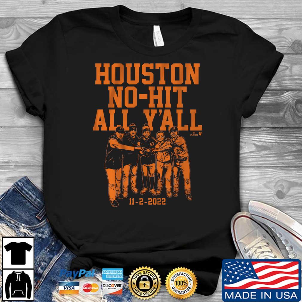 Houston Astros No Hit All Y'all 11 2 2022 shirt