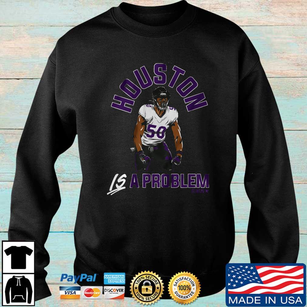 Justin Houston Baltimore Ravens Is a Problem Shirt