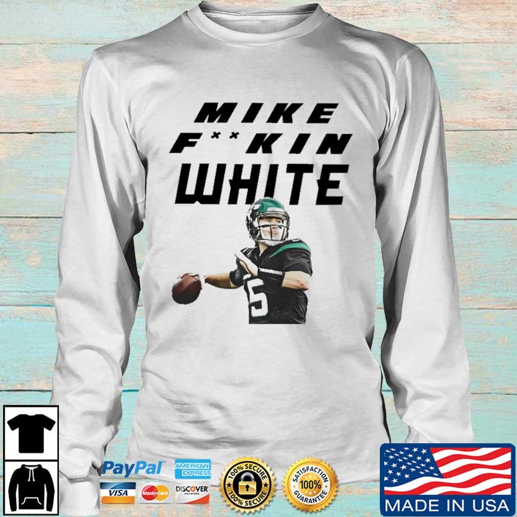 Mike Fuckin White Shirt