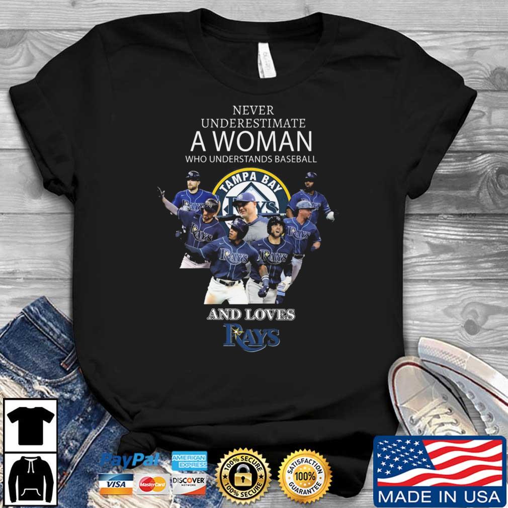 Never Underestimate A Woman Who Understands Baseball And Loves Tampa Bay Rays shirt