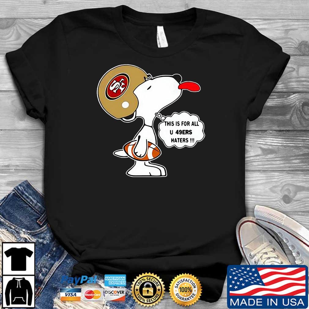 NFL Snoopy San Francisco 49ers This Is For All U Titans Haters Shirt,  hoodie, sweater, long sleeve and tank top