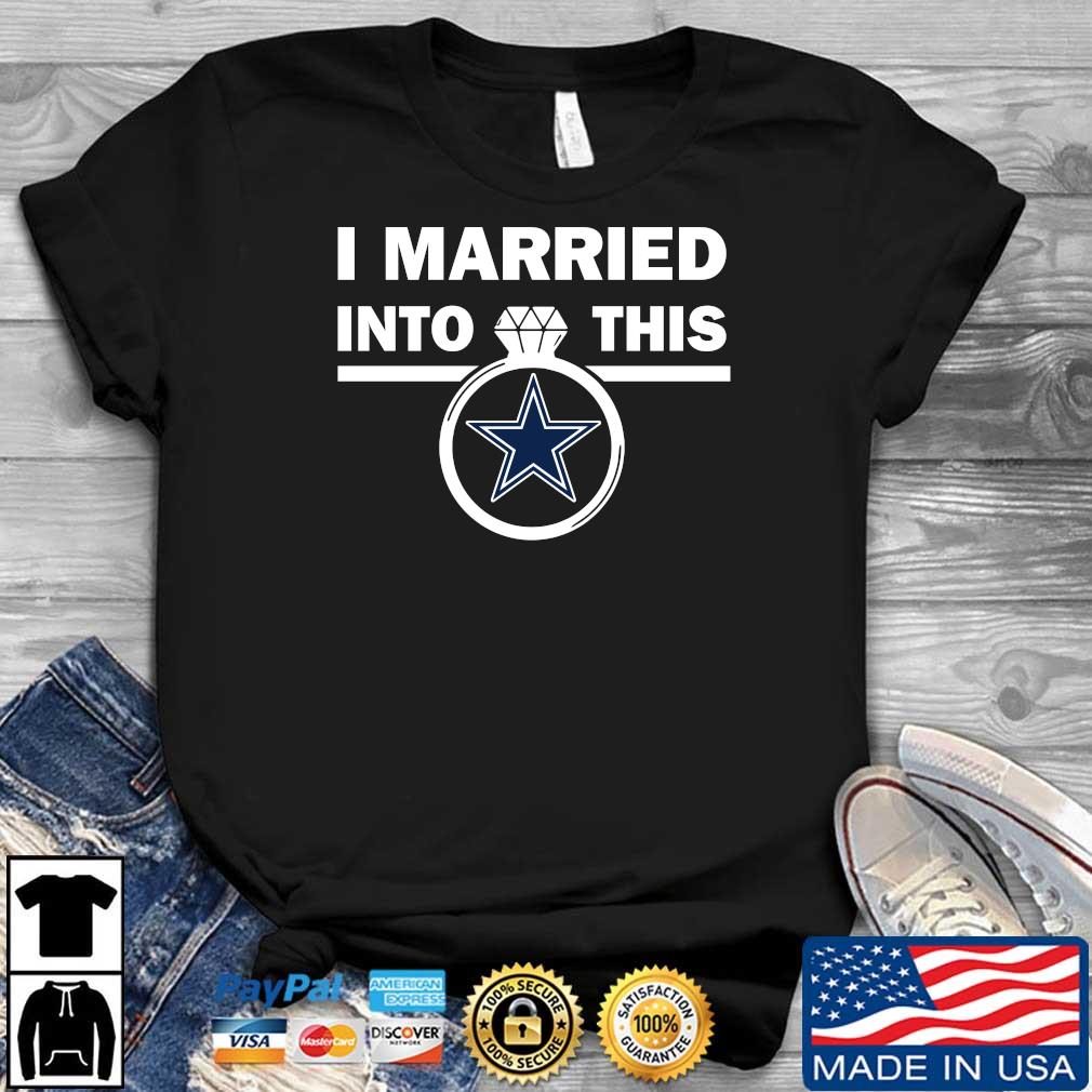 Official I Married Into This NFL Dallas Cowboys 2022 Shirt