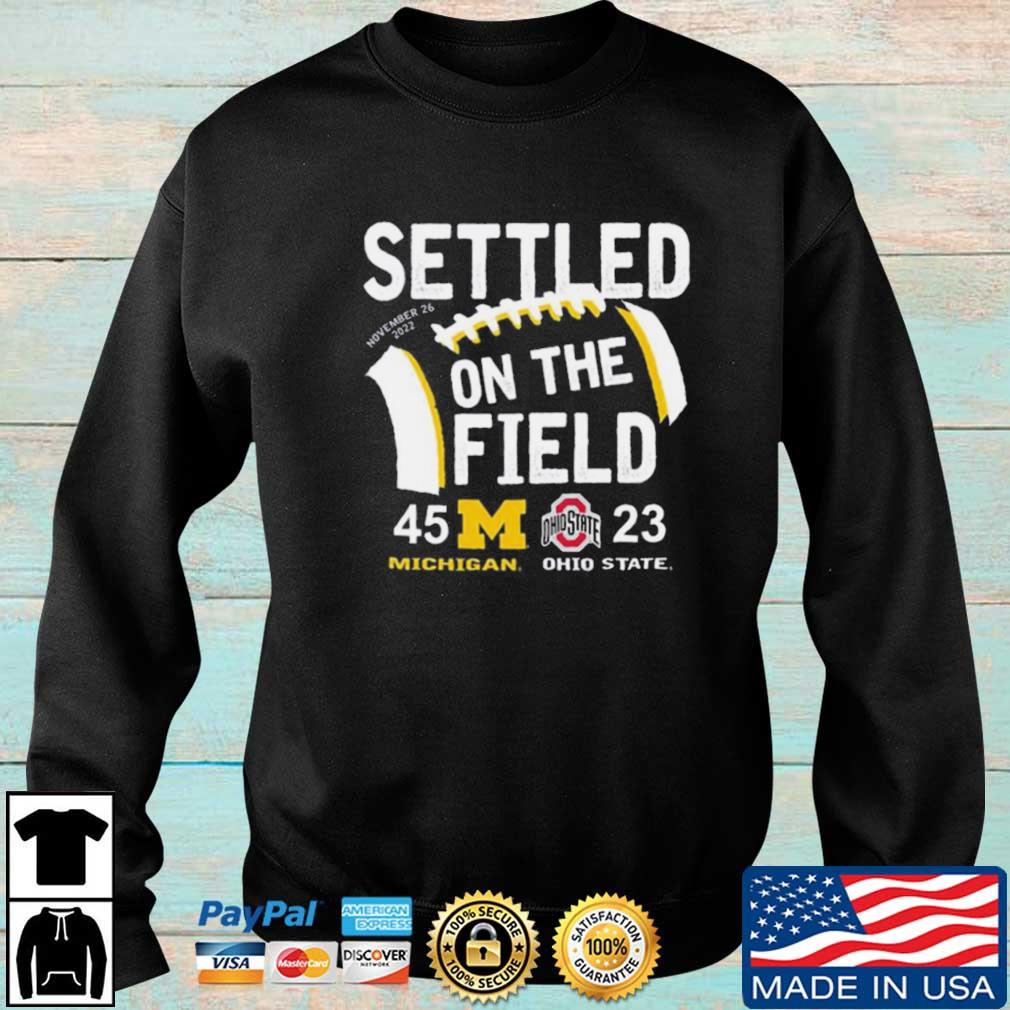 Settled On The Field Michigan Wolverines 45 23 Ohio State Buckeyes Shirt
