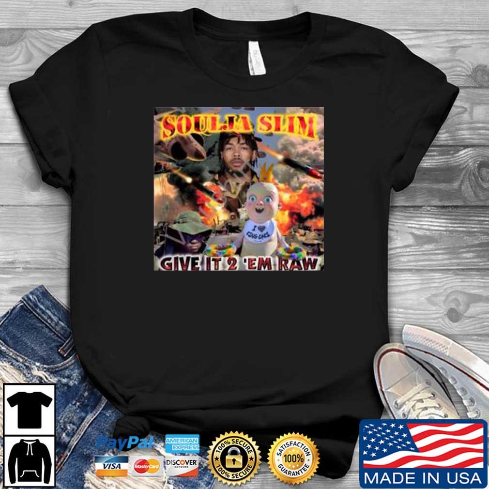 Soulja Slim Give It 2 'Em Raw shirt