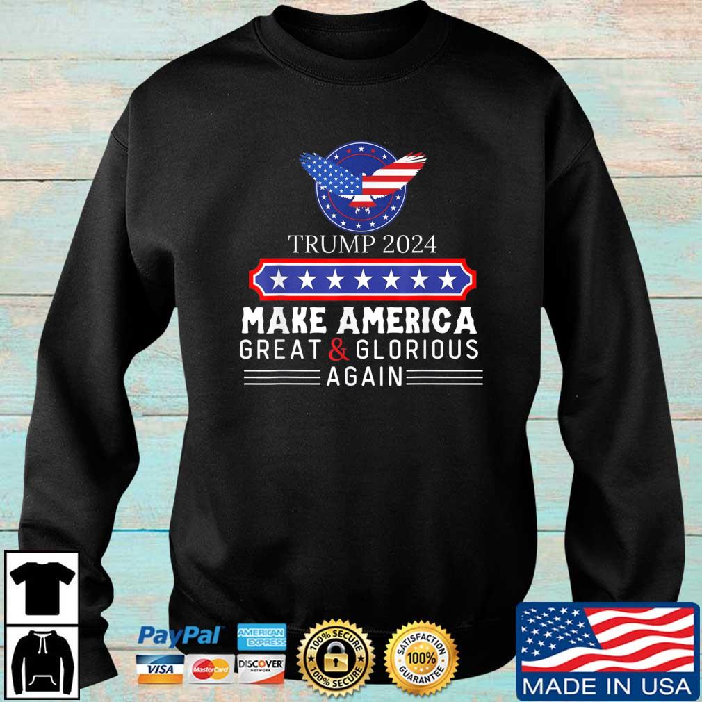 Trump 2024 Make America Great And Glorious Again shirt