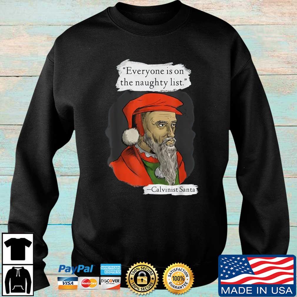 Calvinist Santa Everyone is on the Naughty list shirt