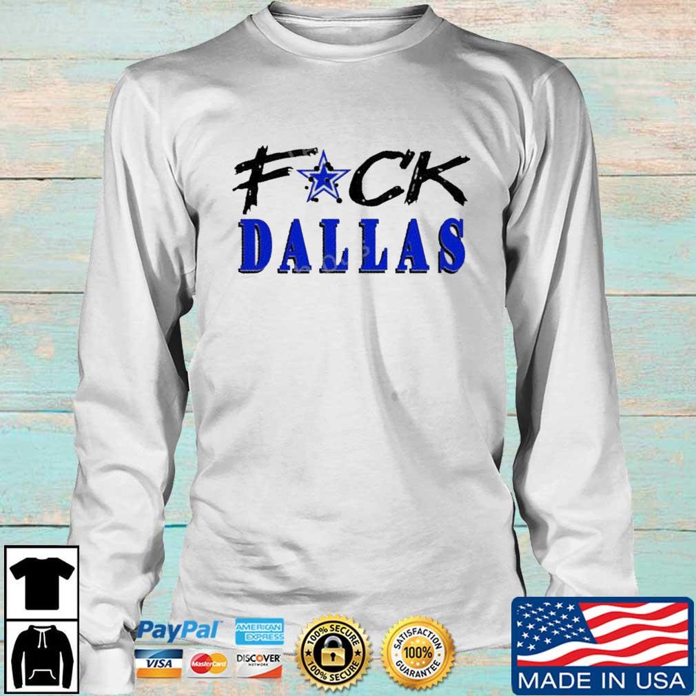 Dallas Cowboys Fuck Dallas 2023 shirt