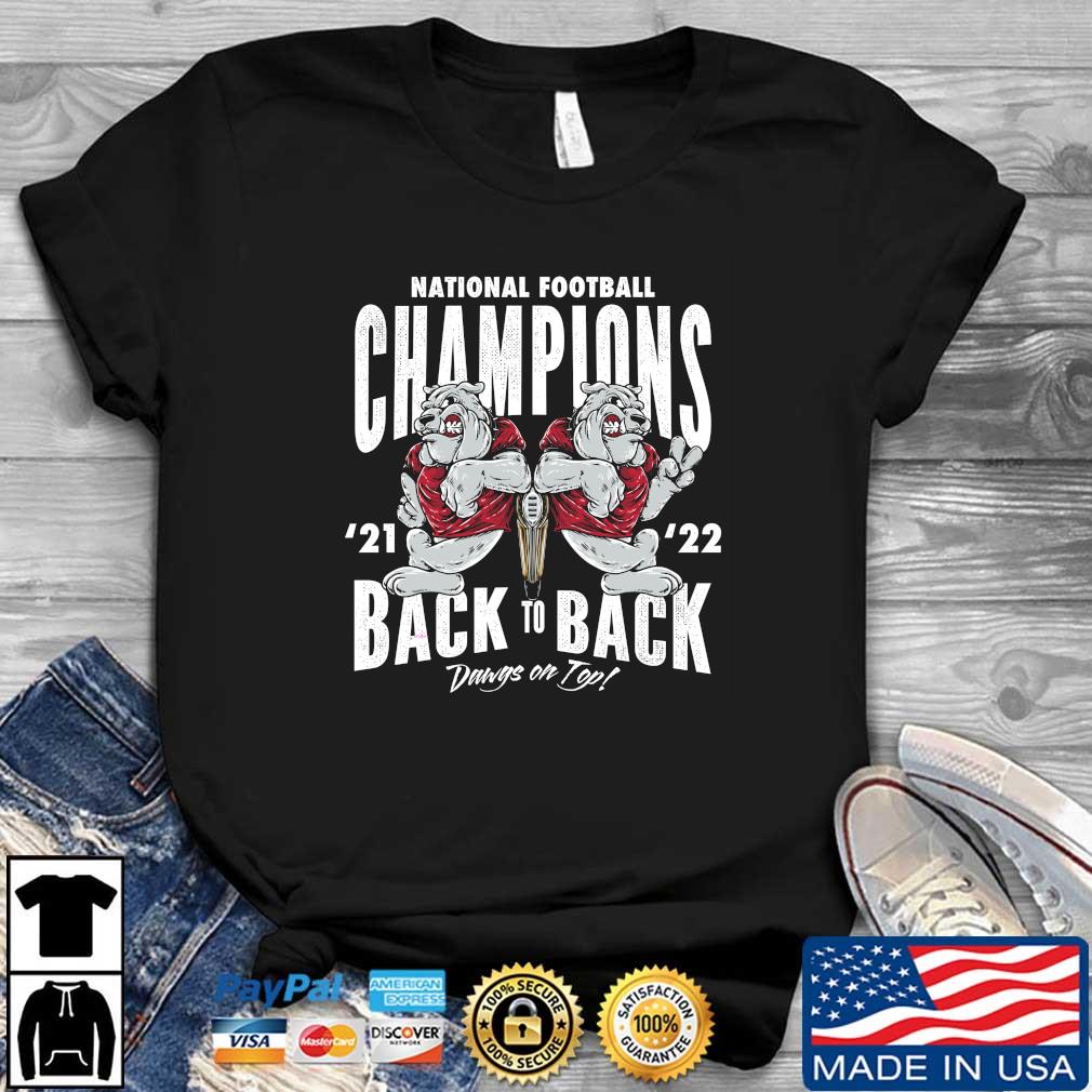 Georgia Bulldogs National Football Champions Back To Back 2021-2022 Dawgs On Top shirt