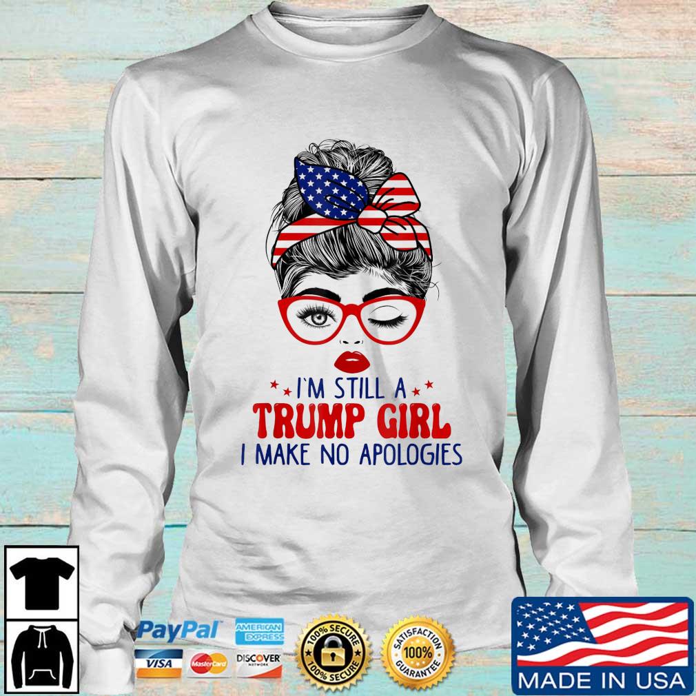 Messy Bun I'm Still A Trump Girl I Make No Apologies American Flag shirt