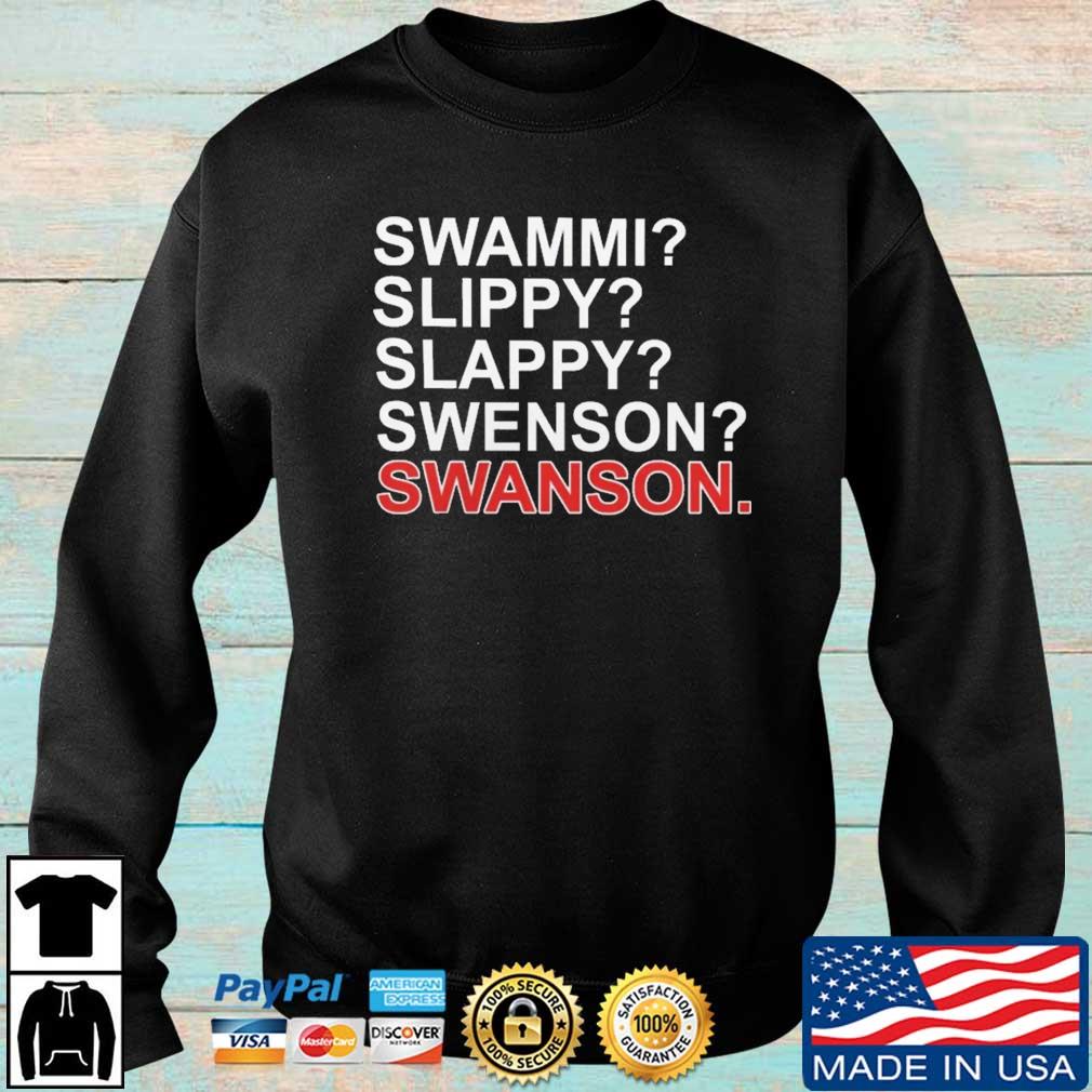 Swammi Slippy Slappy Swenson Swanson shirt