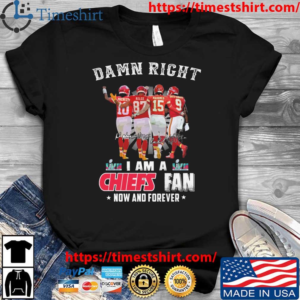 Damn Right Isiah Pacheco Travis Kelce Patrick Mahomes And Smith Schuster I Am Chiefs Fan Now And Forever Signatures shirt