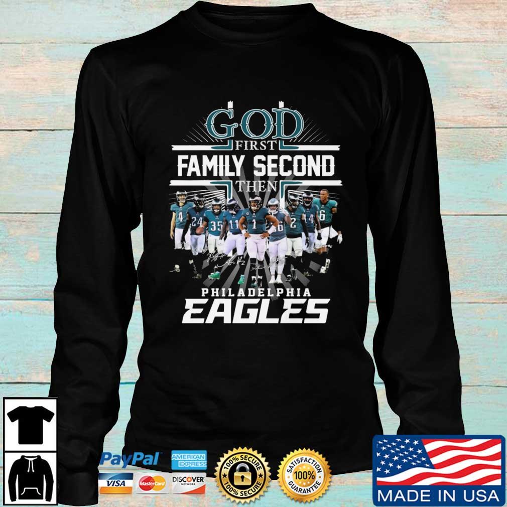 Philadelphia Eagles Shirt, God First Family Second Then Eagles Team  Signatures Tee - Bring Your Ideas, Thoughts And Imaginations Into Reality  Today