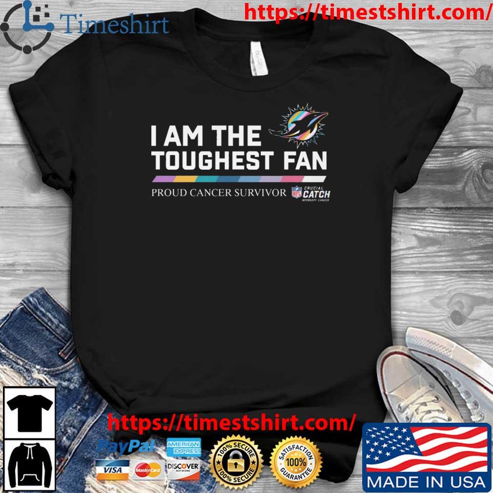 Miami dolphins I am the toughest fan proud cancer survivor crucial catch  intercept cancer shirt, hoodie, sweater, long sleeve and tank top