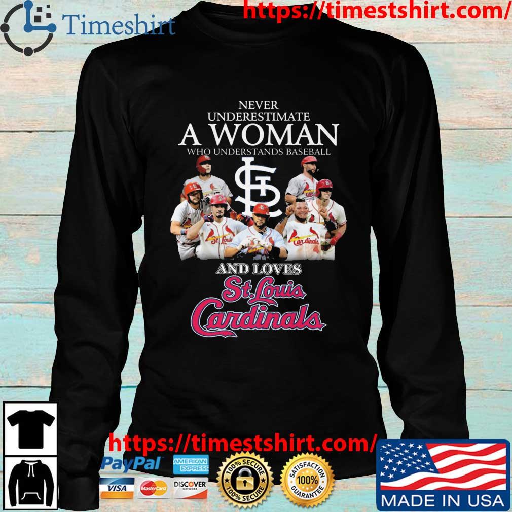 St. Louis Cardinals never underestimate a woman who understands baseball  and loves Cardinals shirt, hoodie, sweater, long sleeve and tank top