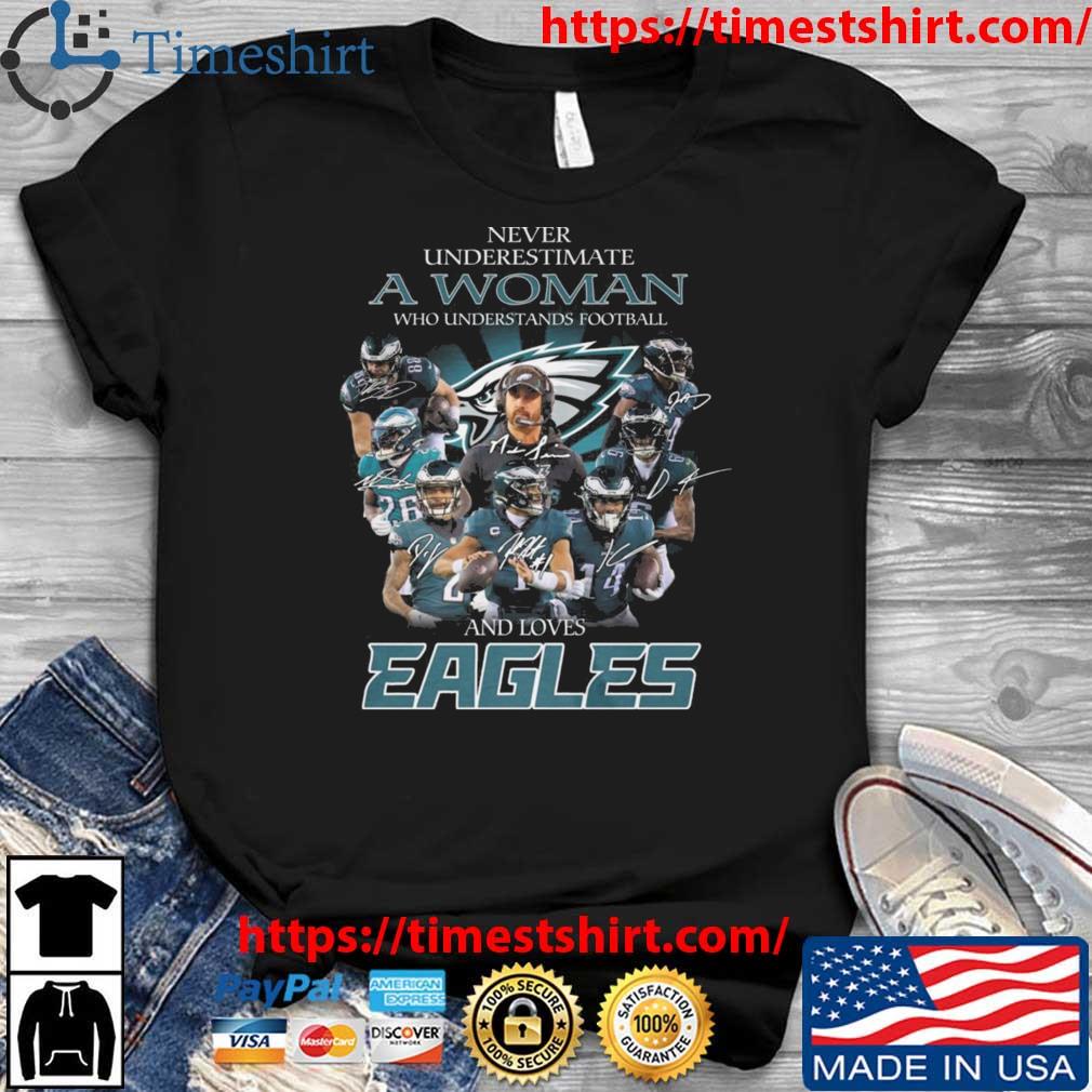 Never Underestimate A Woman Who Understands Football And Loves Eagles Super Bowl Signatures shirt