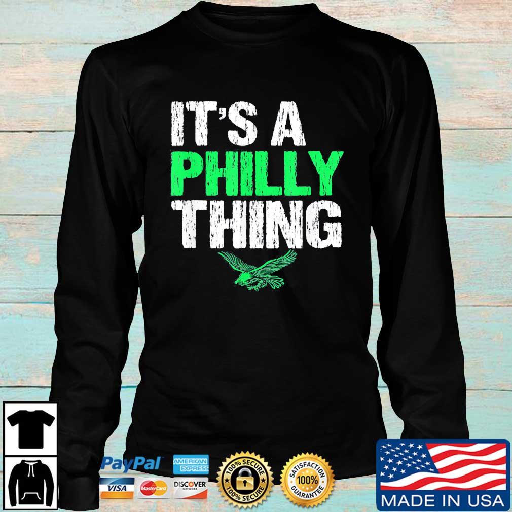 Official oRIGINAL IT'S A PHILLY THING - Its A Philadelphia Thing Fan T-Shirt,  hoodie, sweater, long sleeve and tank top