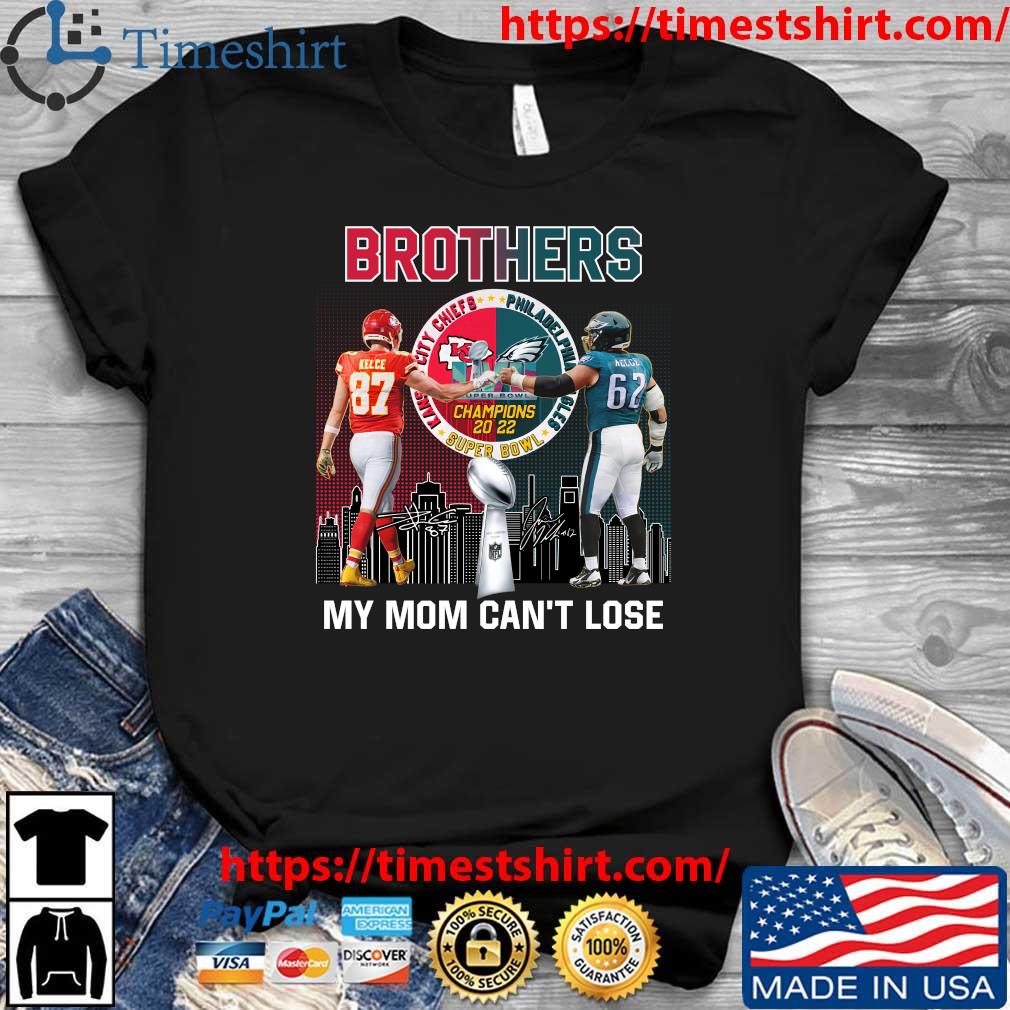 Origial Brothers My Mom Can’t Lose Super Bowl LVII Travis and Jason Kelce shirt