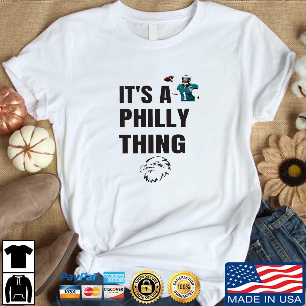 It's a Philly thing, Jalen Hurts, Philadelphia Eagles logo shirt, hoodie,  sweater, long sleeve and tank top