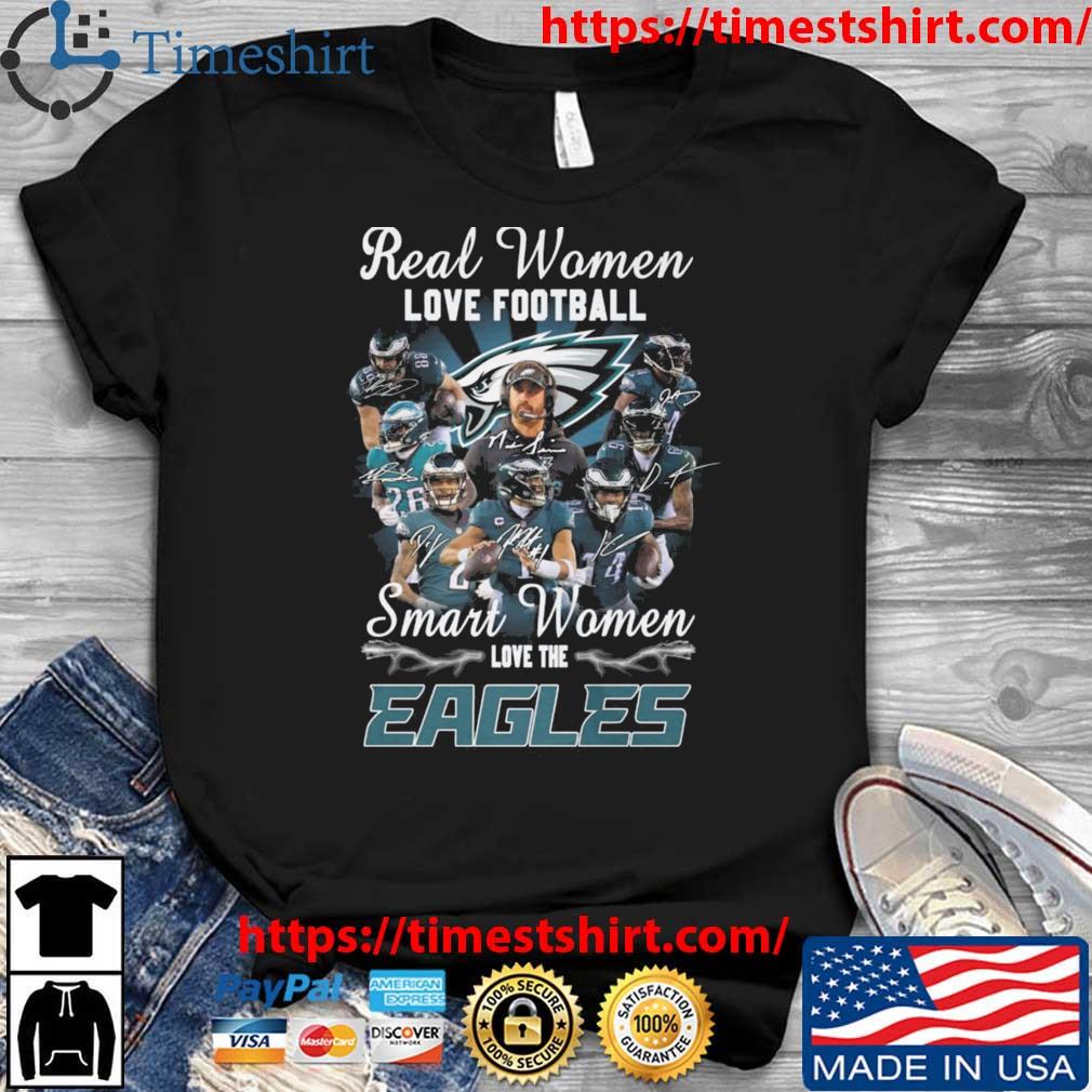 Real Women Love FOotball Smart Women Love The Eagles Super Bowl Signatures shirt