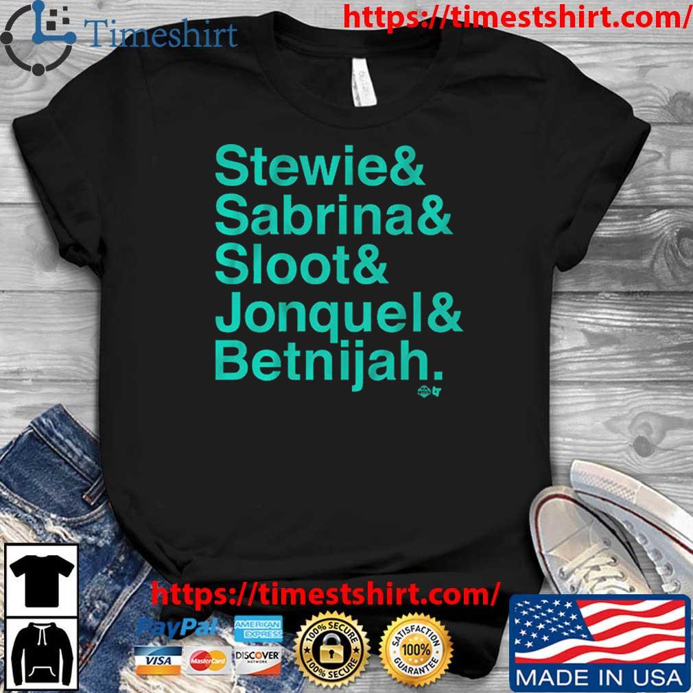 Stewie And Sabrina And Sloot And Jonquel And Betnijah Shirt