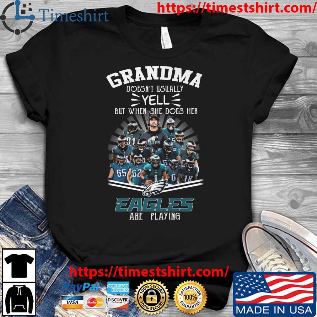 Super Bowl Grandma Doesn't Usually Yell But When She Does Her Philadelphia Eagles Are Playing shirt