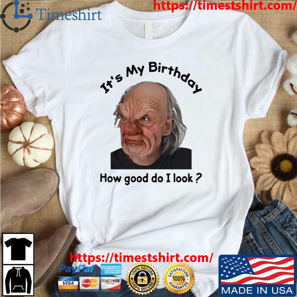 Super Soft Grumpy Old Man Mask It’s My Birthday How Good Do I Look Shirt