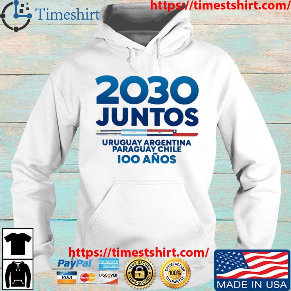 2030 Juntos Uruguay Argentina Paraguay Chile shirt, hoodie