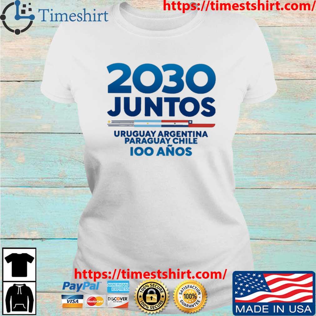 2030 Juntos Uruguay Argentina Paraguay Chile shirt, hoodie