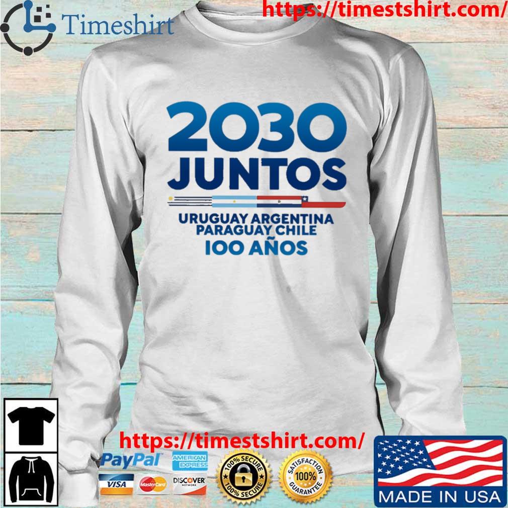 2030 Juntos Uruguay Argentina Paraguay Chile shirt, hoodie