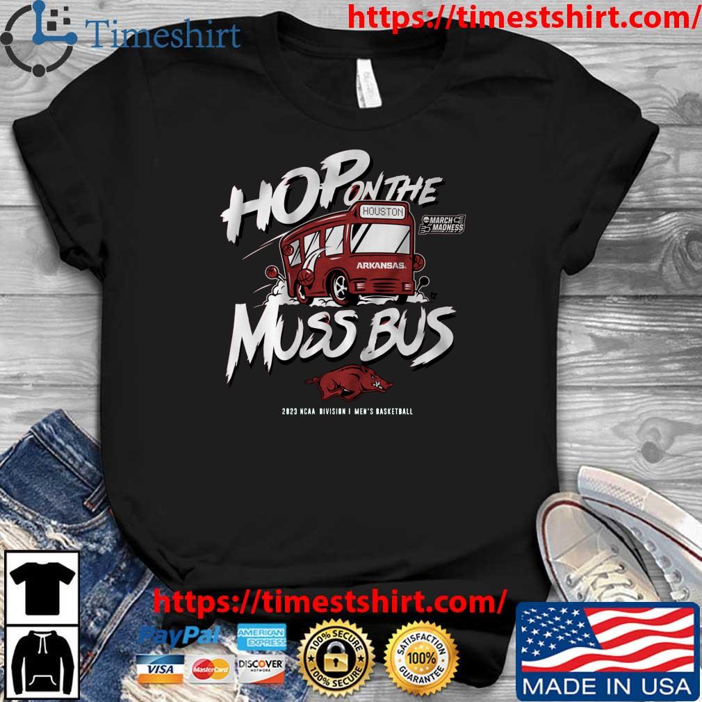 Arkansas Razorbacks Hop On The Muss Bus 2023 NCAA Division I Men's Basketball shirt