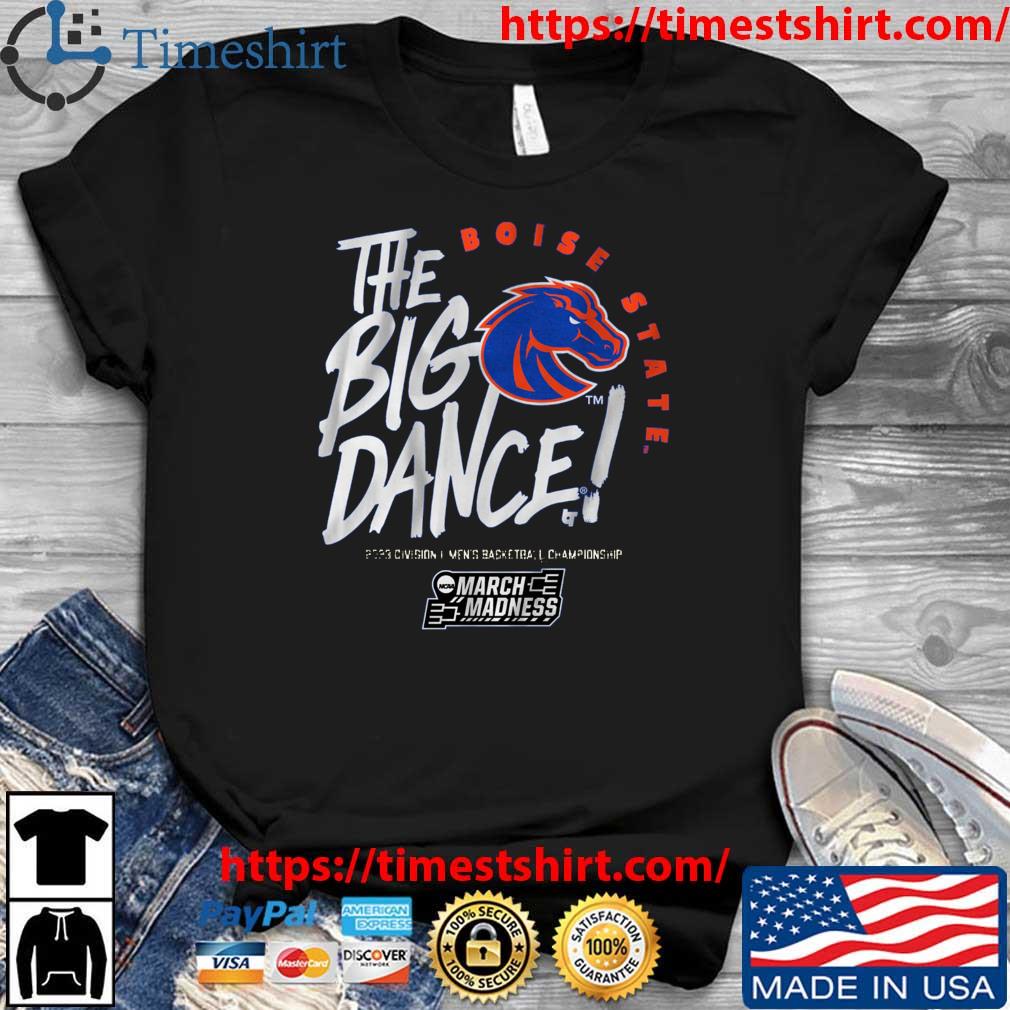 Boise State Broncos The Big Dance 2023 Division I Men's Basketball Championship shirt