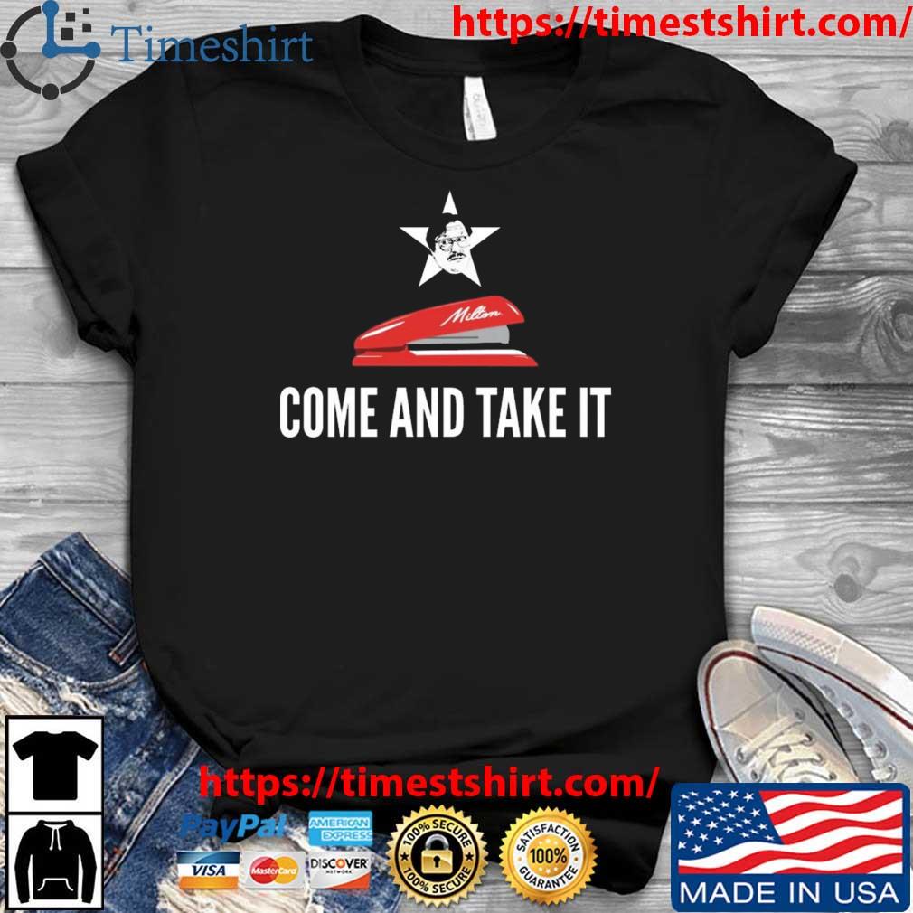 Milton's Red Stapler Come And Take It Shirt