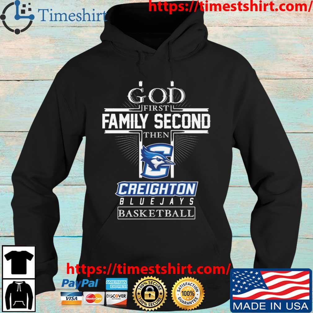 NCAA God First Family Second The Creighton Bluejays Basketball s Hoodie den