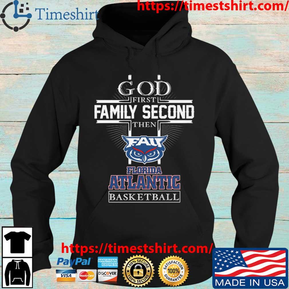 NCAA God First Family Second The Florida Atlantic Owls Basketball s Hoodie den