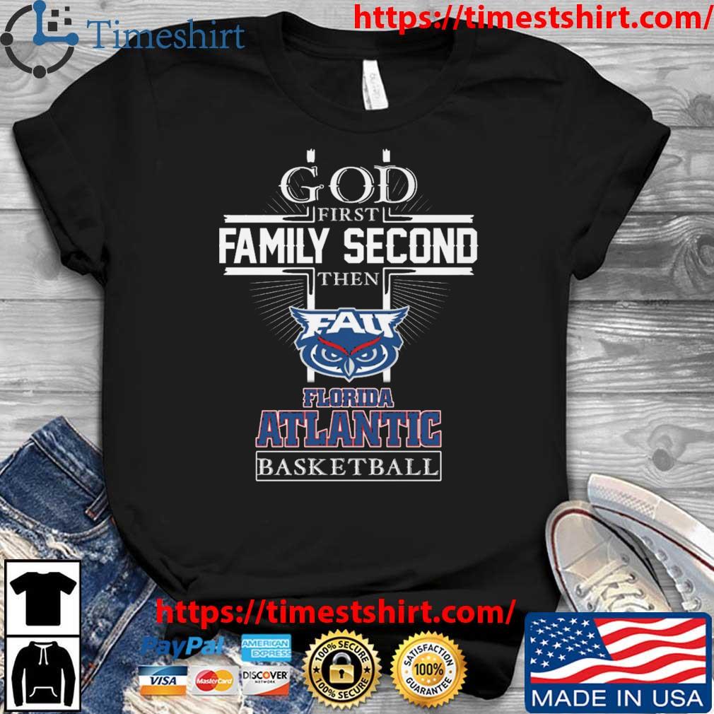 NCAA God First Family Second The Florida Atlantic Owls Basketball shirt
