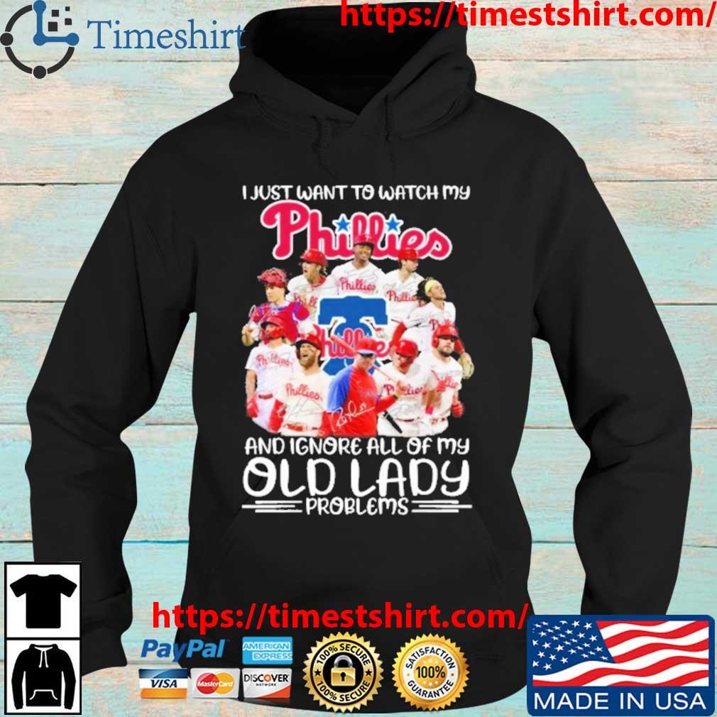 Philadelphia Phillies I Just Want To Watch My And Ignore All Of My Old Lady Problems Signatures s Hoodie den