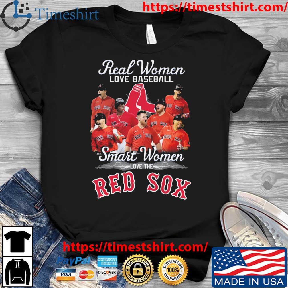 Real women love baseball smart women love the Boston Red Sox