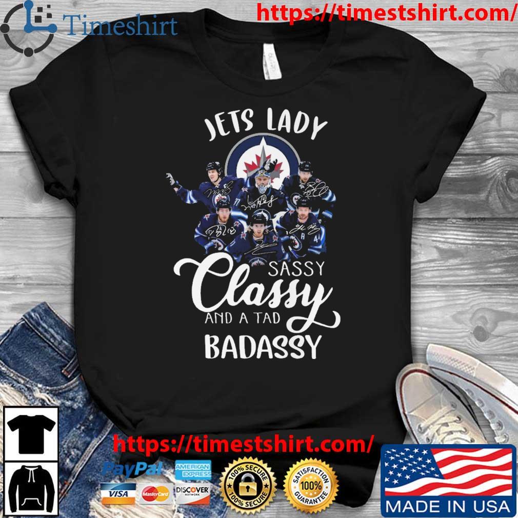 Winnipeg Jets Lady Sassy Classy And A Tad Badassy Signatures shirt