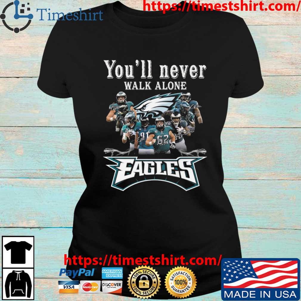 Official go Eagles You'll Never Walk Alone Philadelphia Eagles Shirt,  hoodie, sweater, long sleeve and tank top