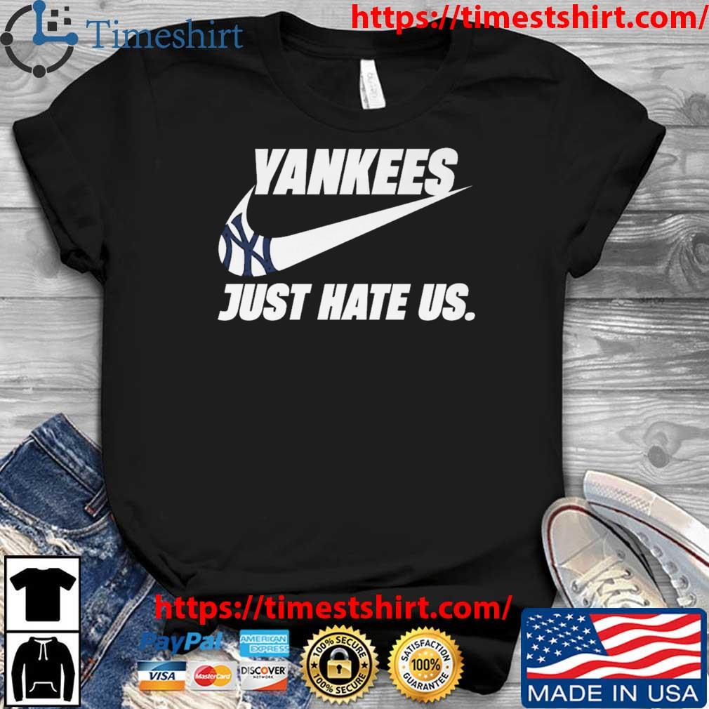 New York Yankees Nike just hate us shirt, hoodie, sweater, long