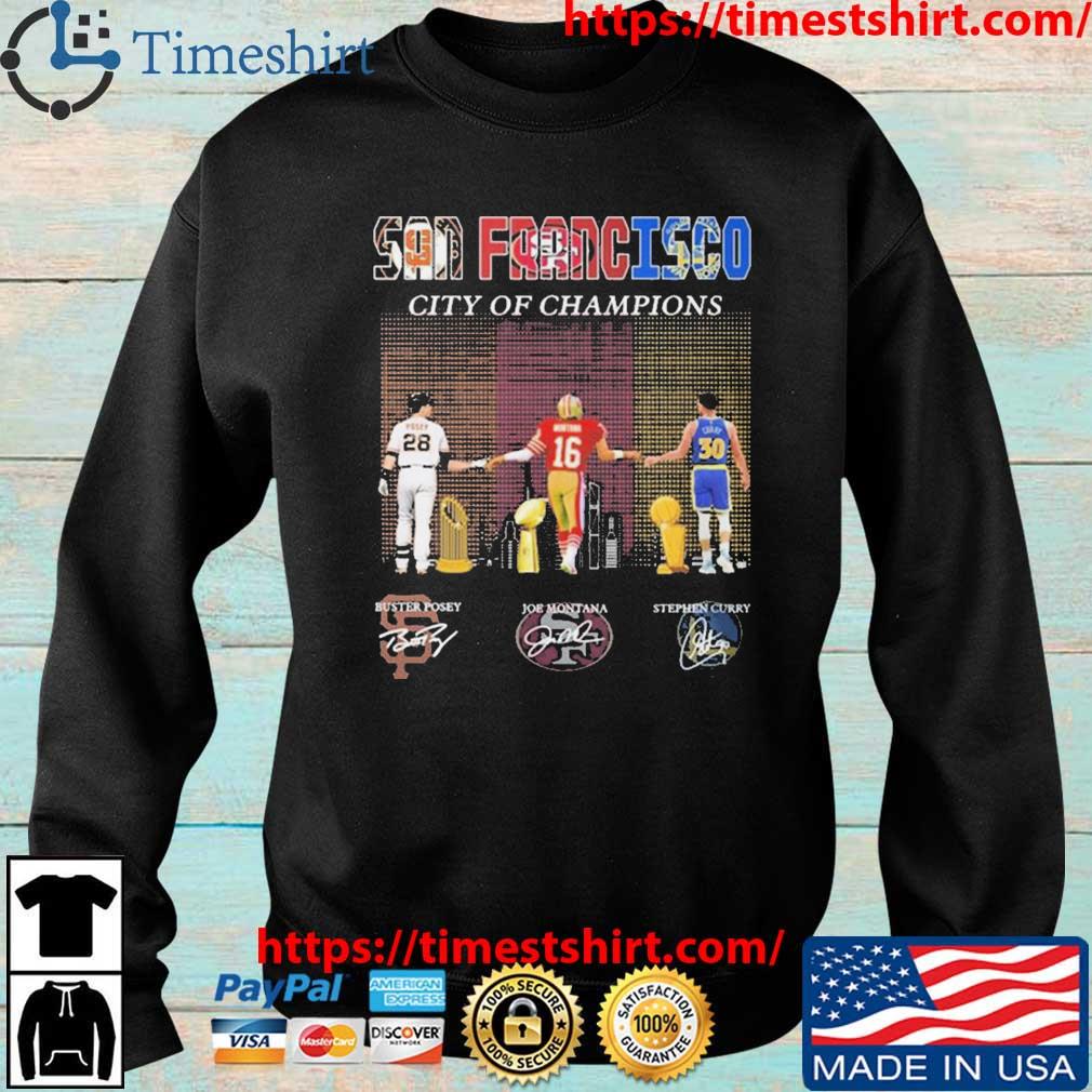 Funny San Francisco Stephen Curry Joe Montana Buster Posey signatures shirt,  hoodie, sweater, long sleeve and tank top