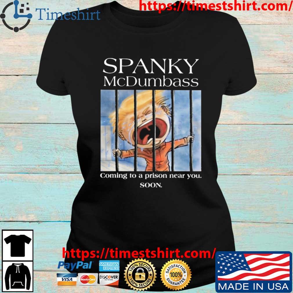 Spanky Mcdumbass Coming To A Prison Near You Soon Official Shirt Ladies den