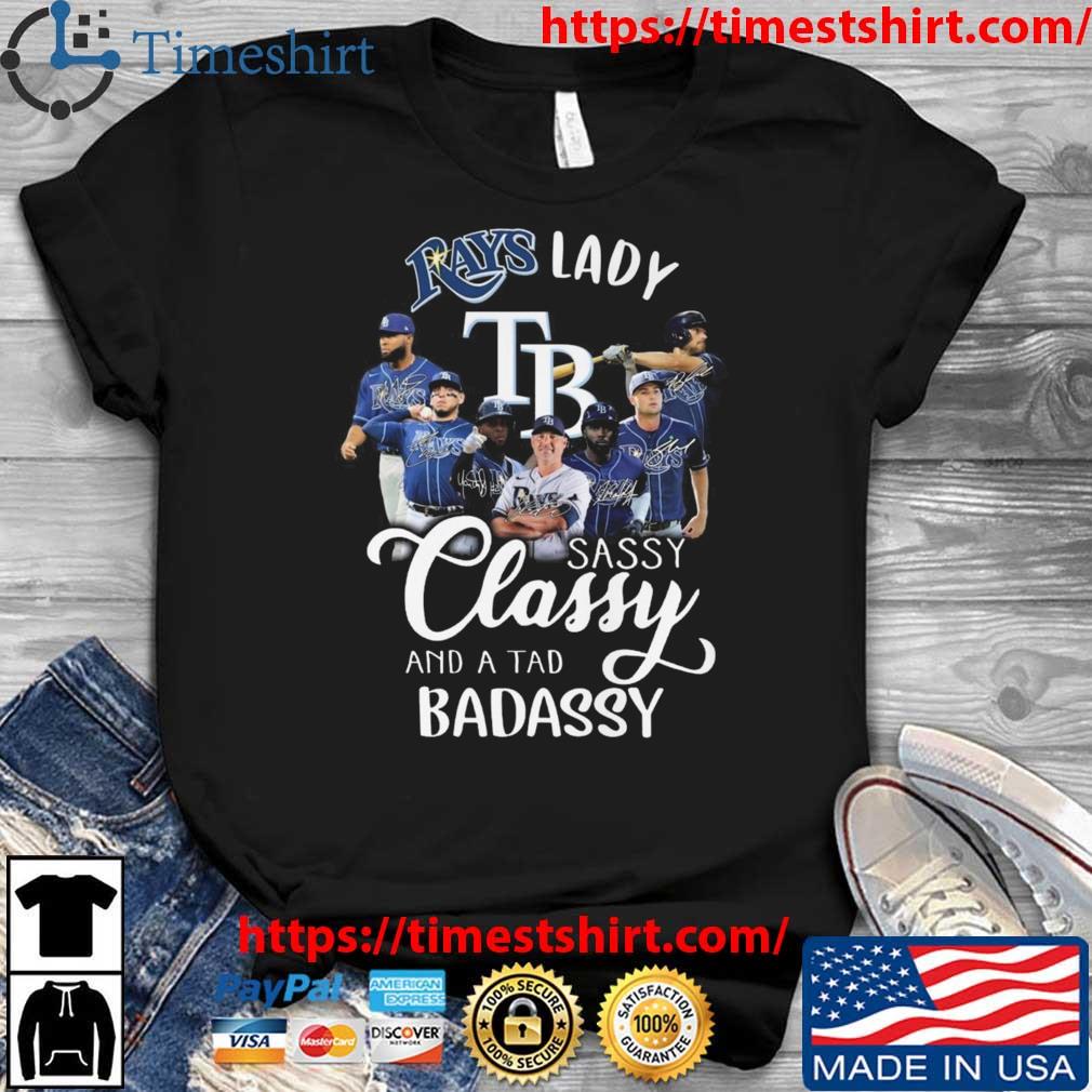 Tampa Bay Rays Lady Sassy Classy And A Tad Badassy T-Shirt