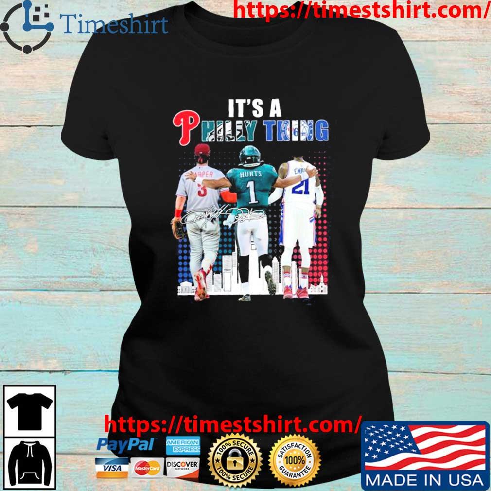 It's a Philly Thing Bryce Harper Jalen Hurts Joel Embiid Shirt - Liteoutfit