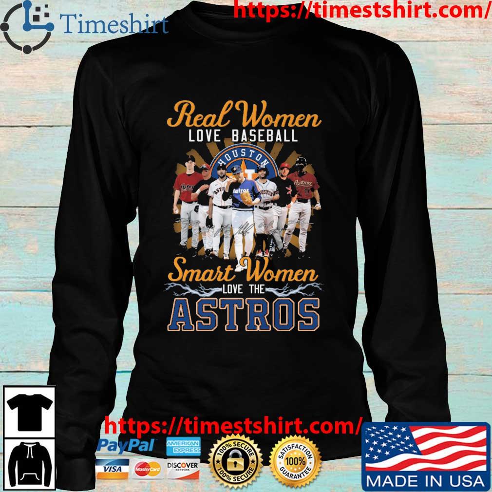 Official Real Women love baseball smart Women love the Houston Astros team  signatures shirt, hoodie, sweater, long sleeve and tank top